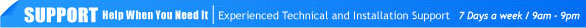 Experienced Technical and Installation Support - 7 Days a week from 9:00am - 9:00pm